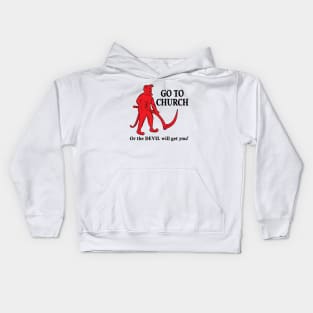 Go to Church or the Devil will get you - light version Kids Hoodie